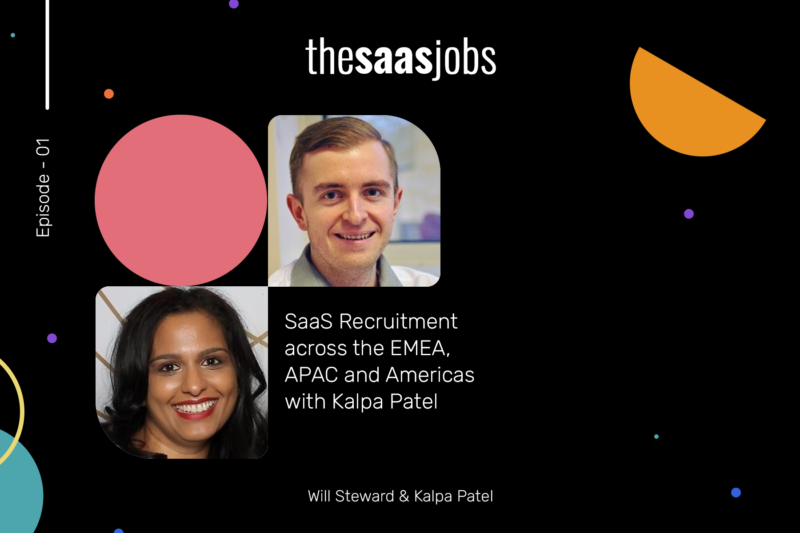 SaaS Recruitment Across the EMEA, APAC and Americas with Kalpa Patel